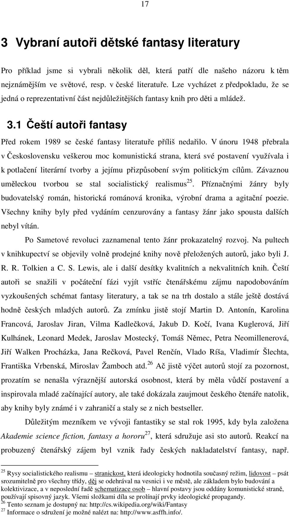 V únoru 1948 přebrala v Československu veškerou moc komunistická strana, která své postavení využívala i k potlačení literární tvorby a jejímu přizpůsobení svým politickým cílům.