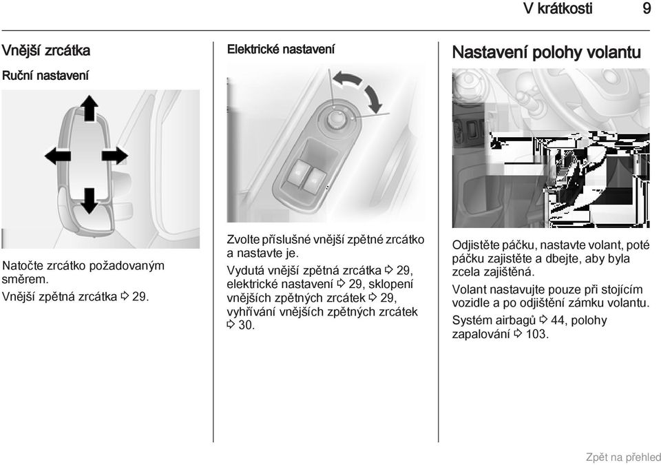 Vydutá vnější zpětná zrcátka 3 29, elektrické nastavení 3 29, sklopení vnějších zpětných zrcátek 3 29, vyhřívání vnějších zpětných zrcátek 3