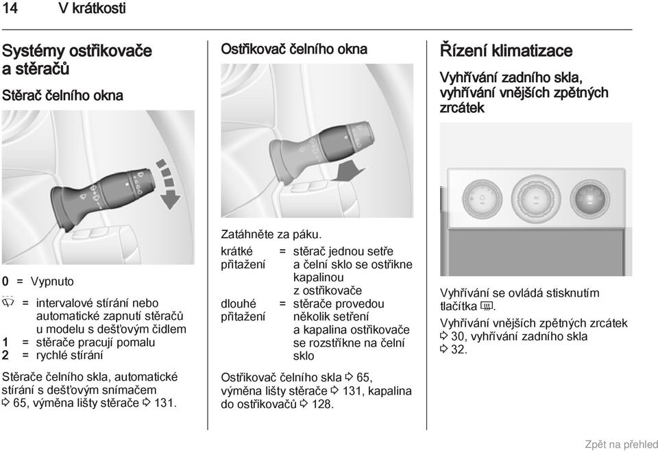 stěrače 3 131. Zatáhněte za páku.