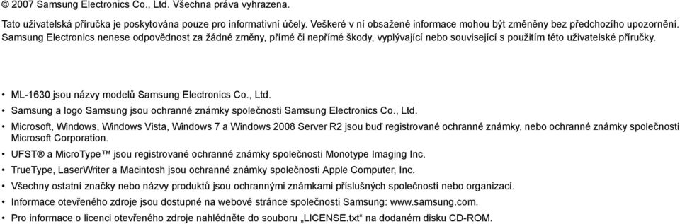 Samsung Electronics nenese odpovědnost za žádné změny, p ímé či nep ímé škody, vyplývající nebo související s použitím této uživatelské p íručky. ML-1630 jsou názvy modelů Samsung Electronics Co.