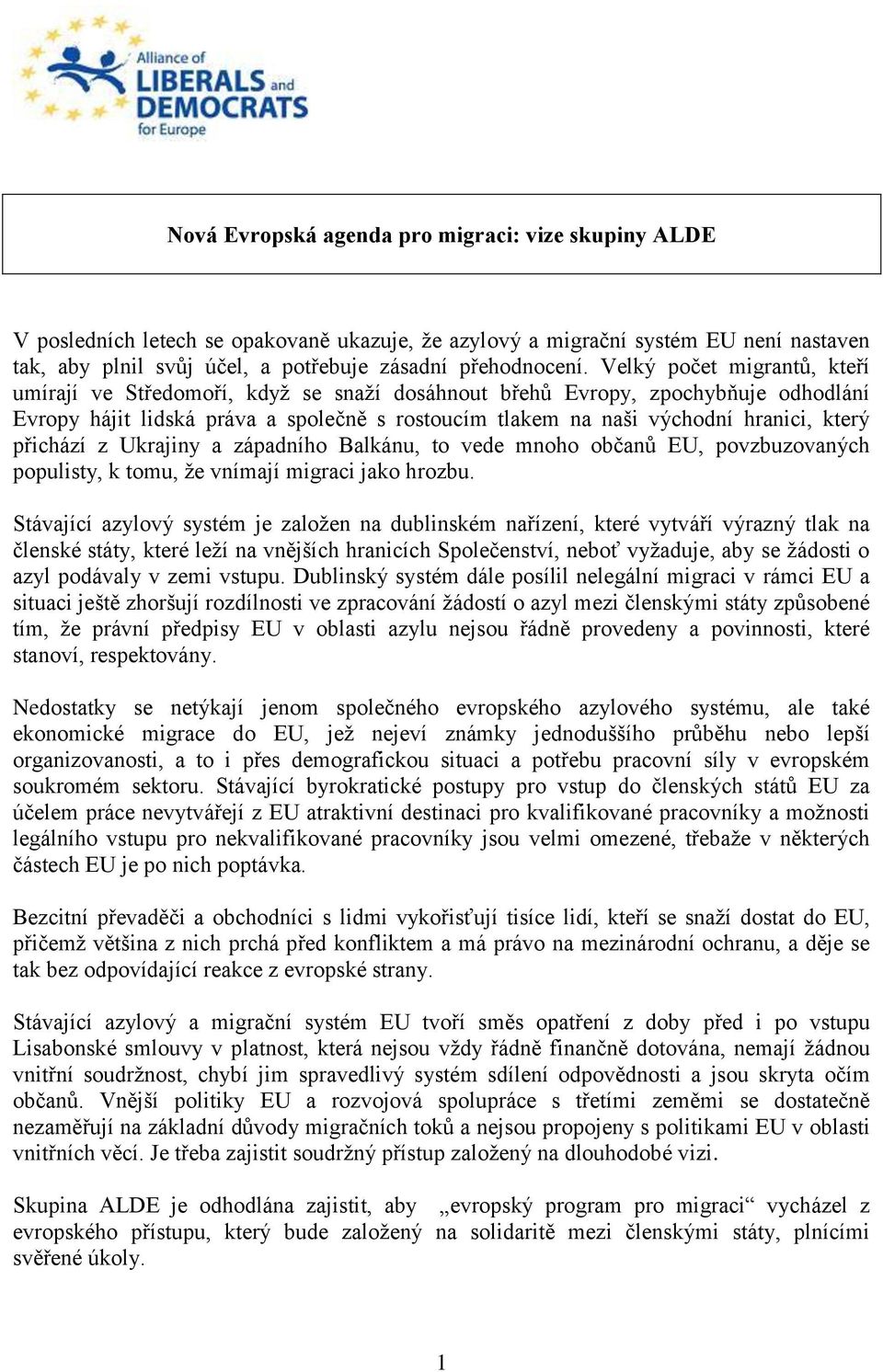 přichází z Ukrajiny a západního Balkánu, to vede mnoho občanů EU, povzbuzovaných populisty, k tomu, že vnímají migraci jako hrozbu.