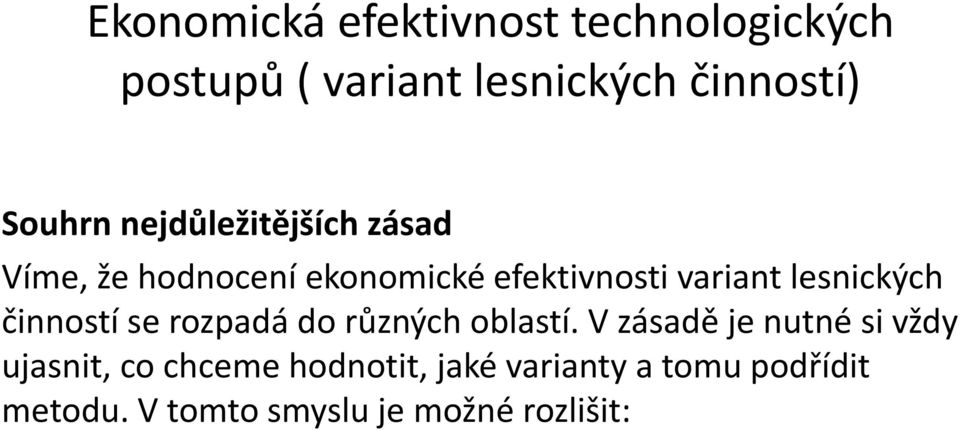 lesnických činností se rozpadá do různých oblastí.