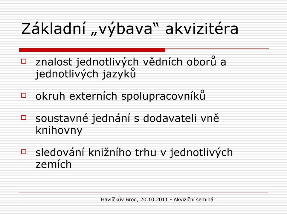 spolupracovníků soustavné jednání s dodavateli vně