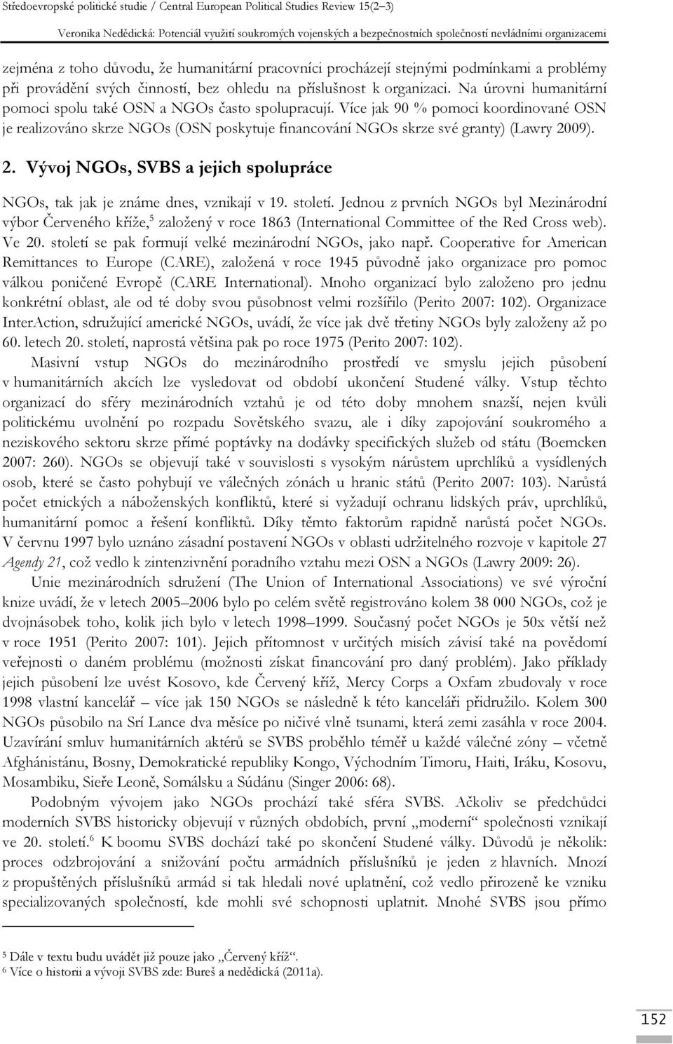 2. Vývoj NGOs, SVBS a jejich spolupráce NGOs, tak jak je známe dnes, vznikají v 19. století.