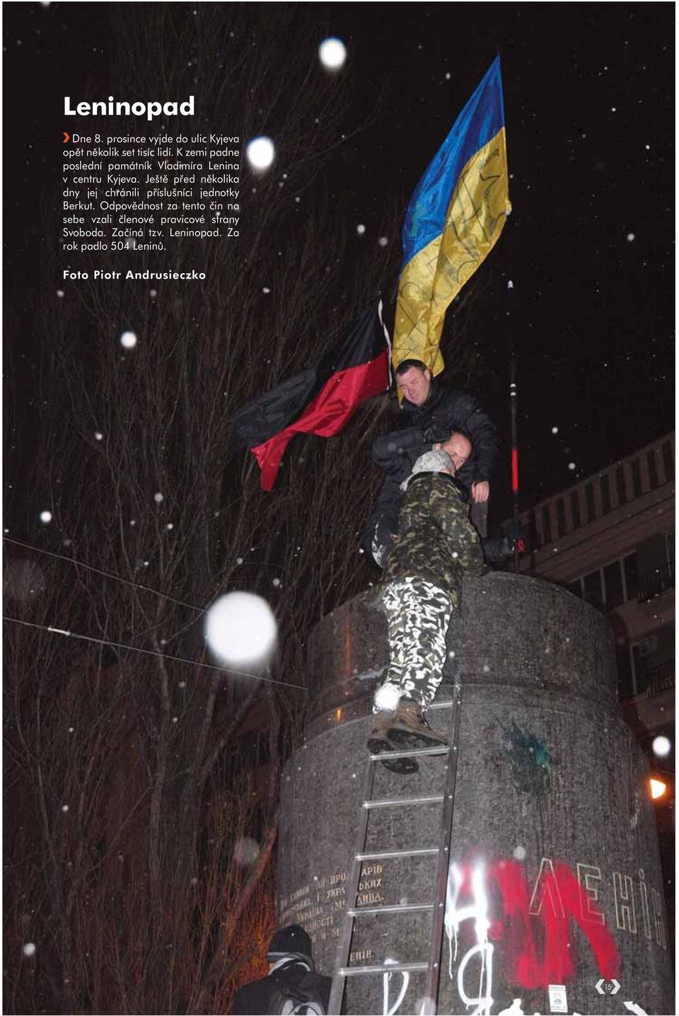 Ještě před několika dny jej chránili příslušníci jednotky Berkut.