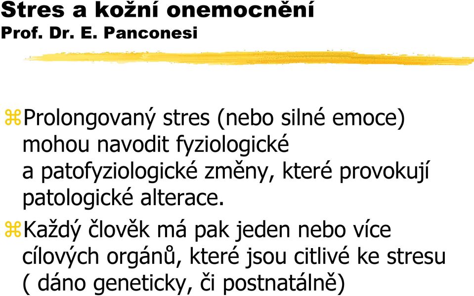 fyziologické a patofyziologické změny, které provokují patologické