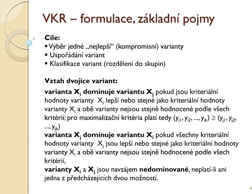 maximalizační kritéria platí ted ( i1, i2,..., ik ) ( j1, j2,.