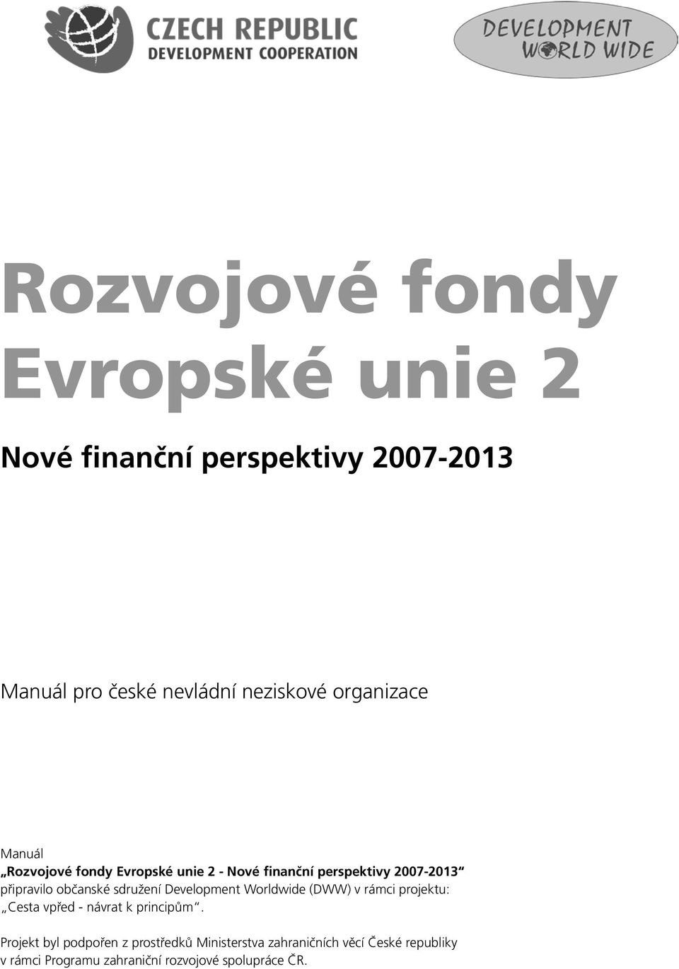 sdružení Development Worldwide (DWW) v rámci projektu: Cesta vpřed - návrat k principům.