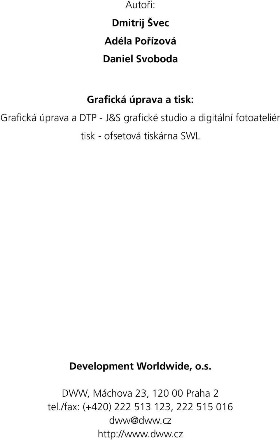 ofsetová tiskárna SWL Development Worldwide, o.s. DWW, Máchova 23, 120 00 Praha 2 tel.