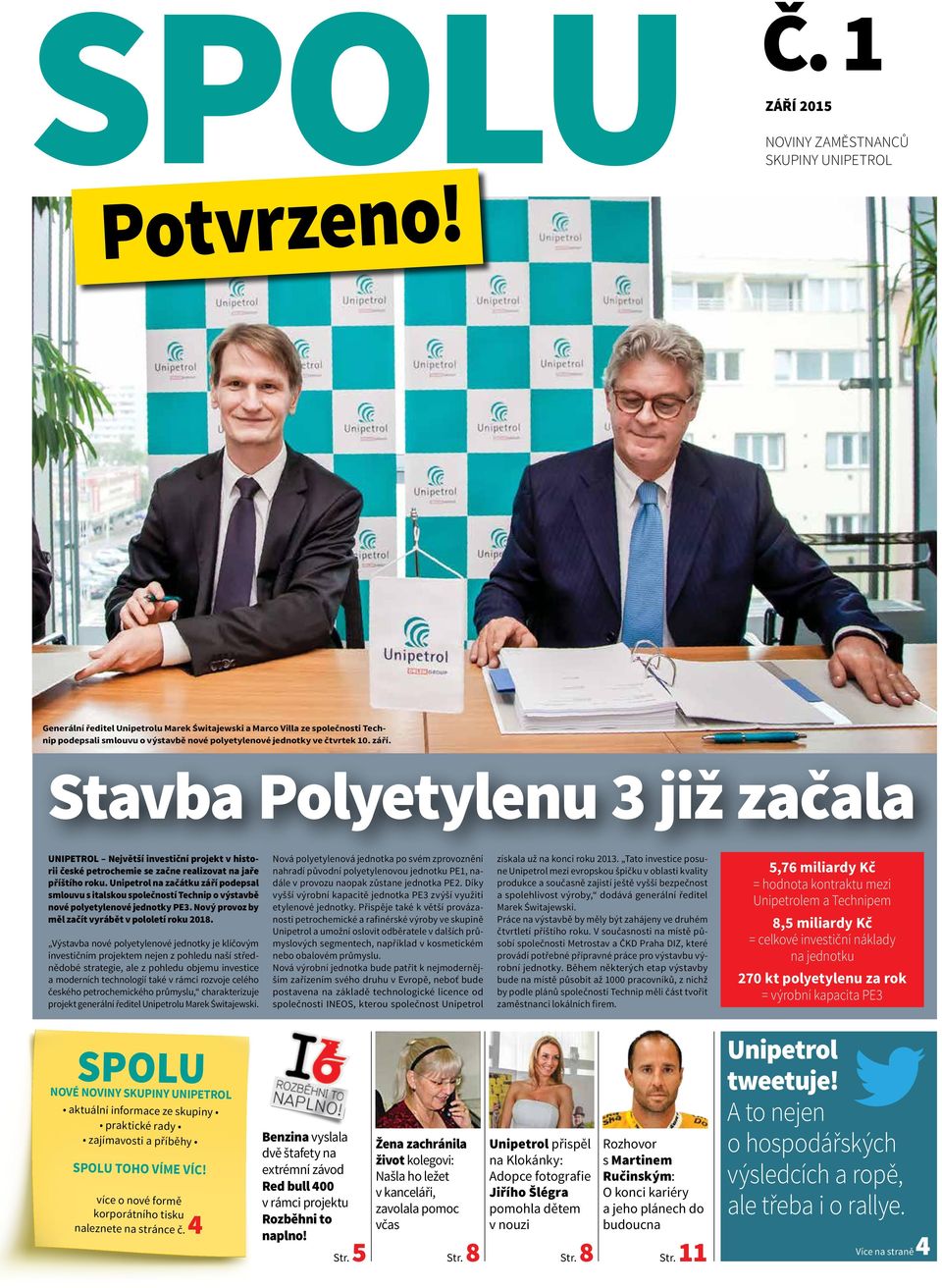 Stavba Polyetylenu 3 již začala UNIPETROL Největší investiční projekt v historii české petrochemie se začne realizovat na jaře příštího roku.