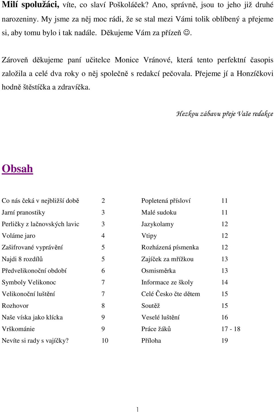 Přejeme jí a Honzíčkovi hodně štěstíčka a zdravíčka.