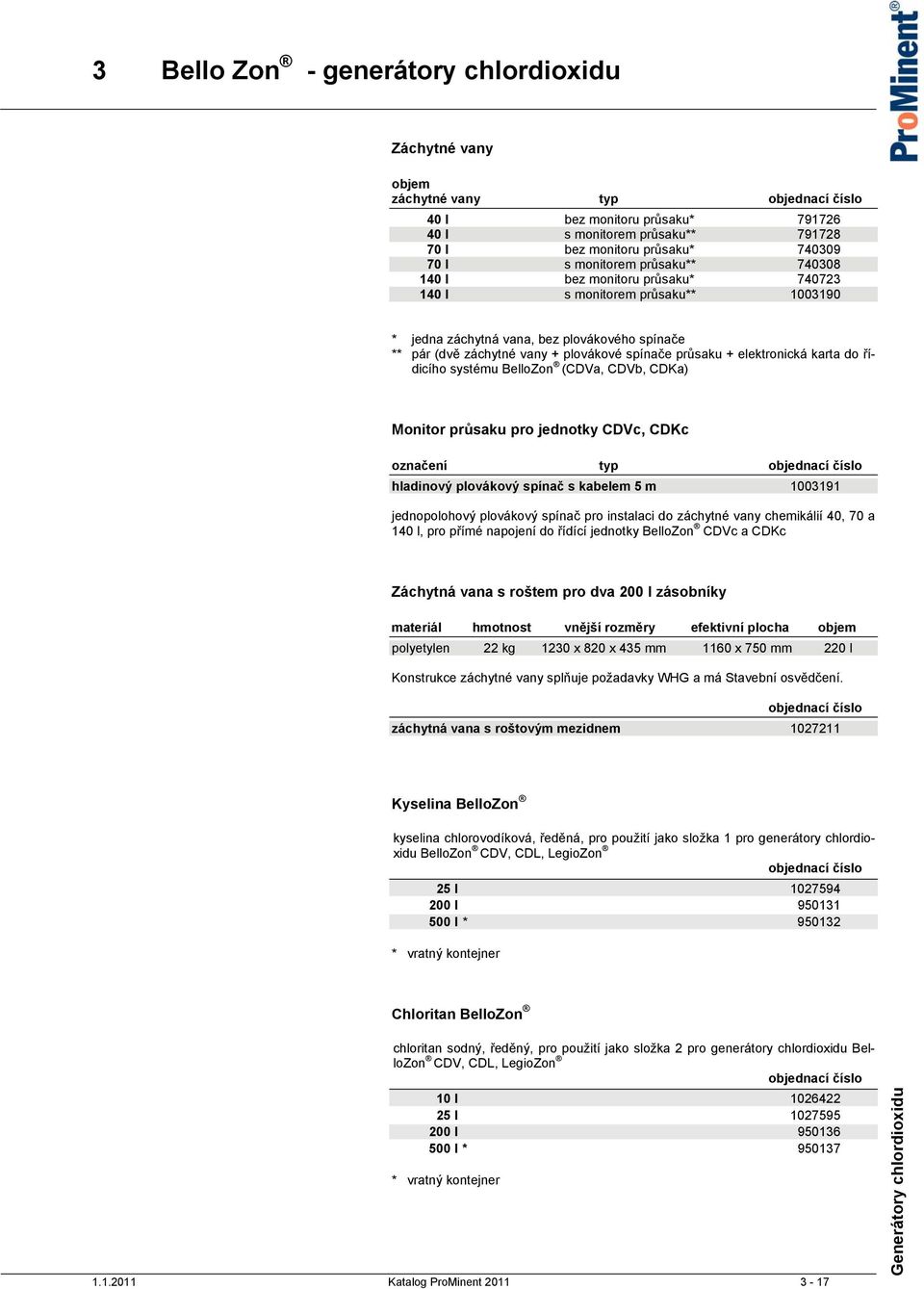 (CDVa, CDVb, CDKa) Monitor průsaku pro jednotky CDVc, CDKc označení hladinový plovákový spínač s kabelem 5 m 1003191 jednopolohový plovákový spínač pro instalaci do záchytné vany chemikálií 40, 70 a