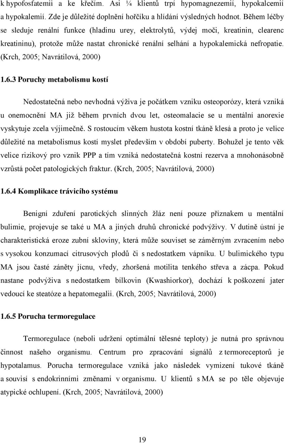 (Krch, 2005; Navrátilová, 2000) 1.6.