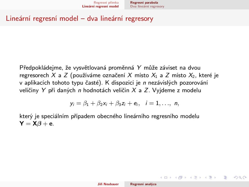 K dispozici je n nezávislých pozorování veličiny Y při daných n hodnotách veličin X a Z.