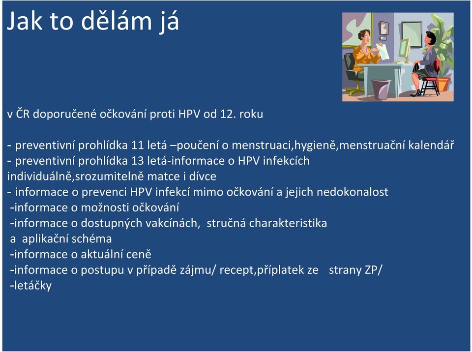 HPV infekcích individuálně,srozumitelně matce i dívce - informace o prevenci HPV infekcí mimo očkování a jejich nedokonalost