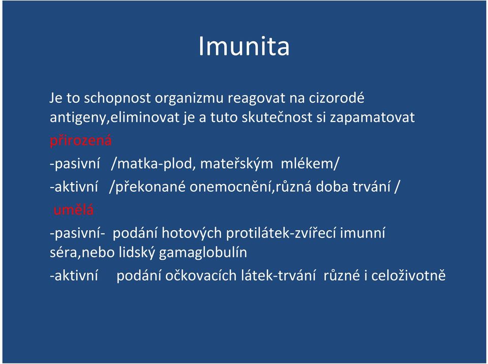 /překonané onemocnění,různá doba trvání / umělá pasivní podání hotových protilátek