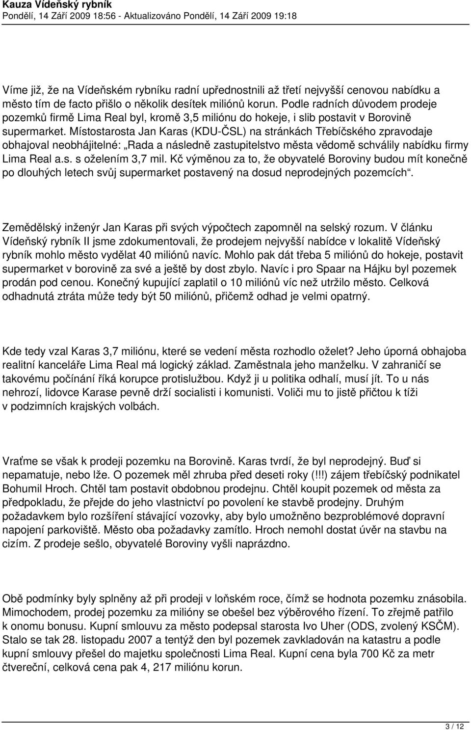 Místostarosta Jan Karas (KDU-ČSL) na stránkách Třebíčského zpravodaje obhajoval neobhájitelné: Rada a následně zastupitelstvo města vědomě schválily nabídku firmy Lima Real a.s. s oželením 3,7 mil.