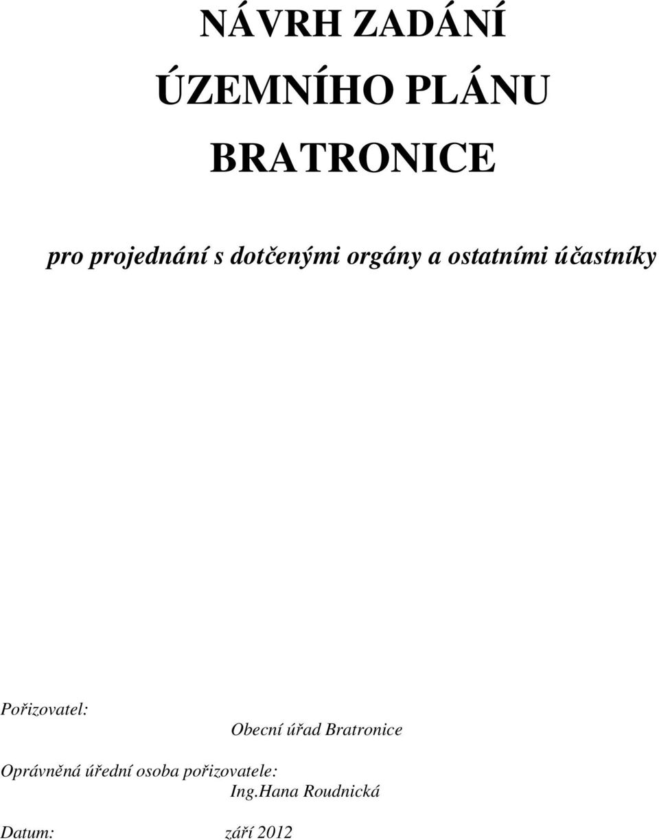 účastníky Pořizovatel: Obecní úřad Bratronice