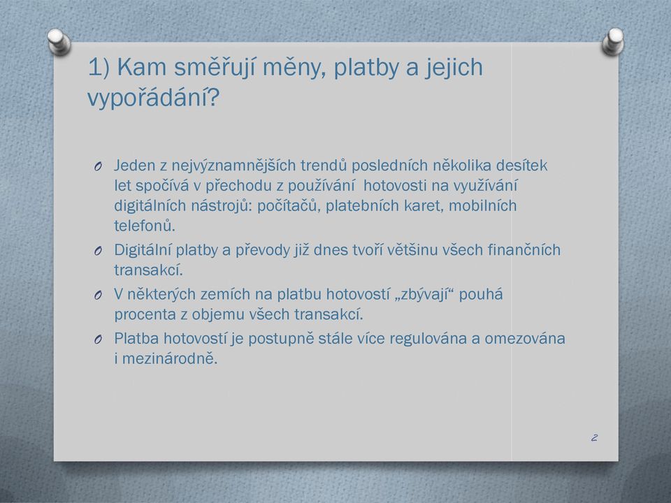 digitálních nástrojů: počítačů, platebních karet, mobilních telefonů.