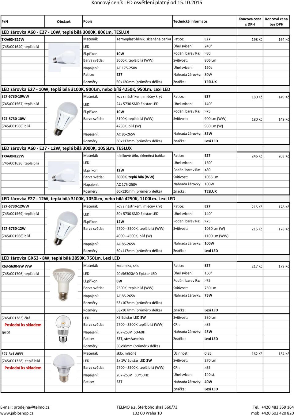 TESLUX LED žárovka E27-10W, teplá bílá 3100K, 900Lm, nebo bílá 4250K, 950Lm.