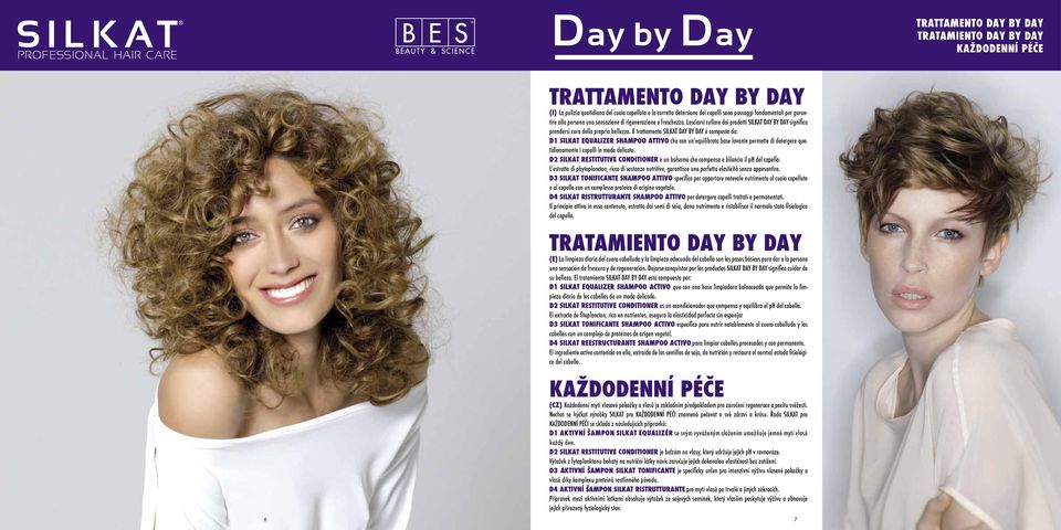 Il trattamento SILKAT DAY BY DAY è composto da: D1 SILKAT EQUALIZER SHAMPOO ATTIVO che con un equilibrata base lavante permette di detergere quotidianamente i capelli in modo delicato.