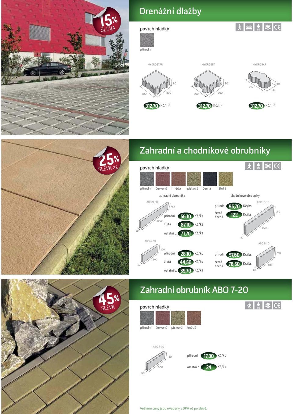 obrubníky ABO 9-20 ABO 4-20 0 žlutá 56,10 87,10 71,70 95,70 122 ABO 16-10 0 ABO 8-10