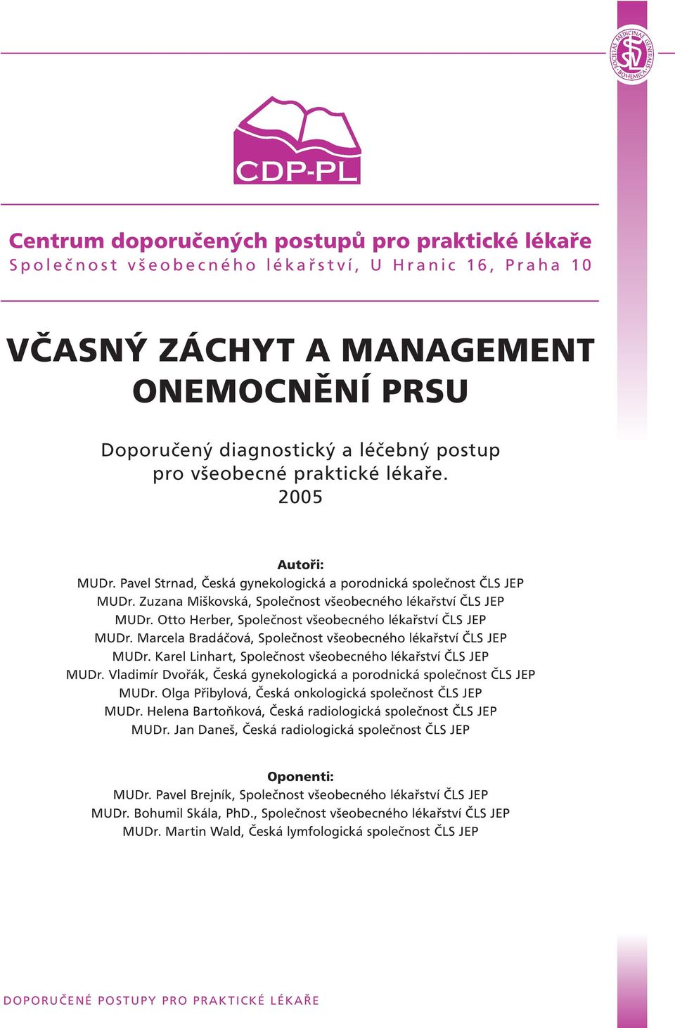 Otto Herber, Společnost všeobecného lékařství ČLS JEP MUDr. Marcela Bradáčová, Společnost všeobecného lékařství ČLS JEP MUDr. Karel Linhart, Společnost všeobecného lékařství ČLS JEP MUDr.