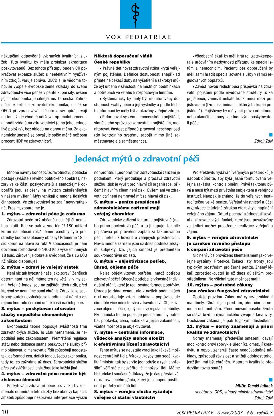 OECD si je vědoma toho, že vyspělé evropské země vkládají do svého zdravotnictví více peněz v paritě kupní síly, ovšem jejich ekonomika je silnější než ta česká.