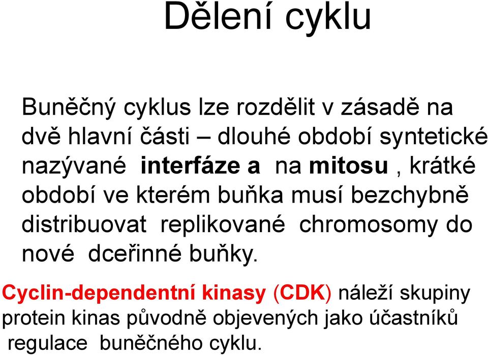 distribuovat replikované chromosomy do nové dceřinné buňky.