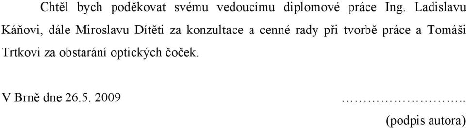 cenné rady při tvorbě práce a Tomáši Trtkovi za