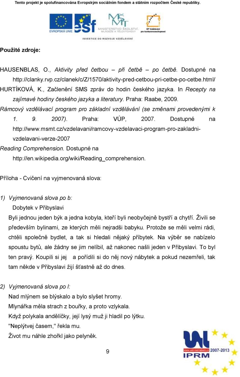 Rámcový vzdělávací program pro základní vzdělávání (se změnami provedenými k 1. 9. 2007). Praha: VÚP, 2007. Dostupné na http://www.msmt.