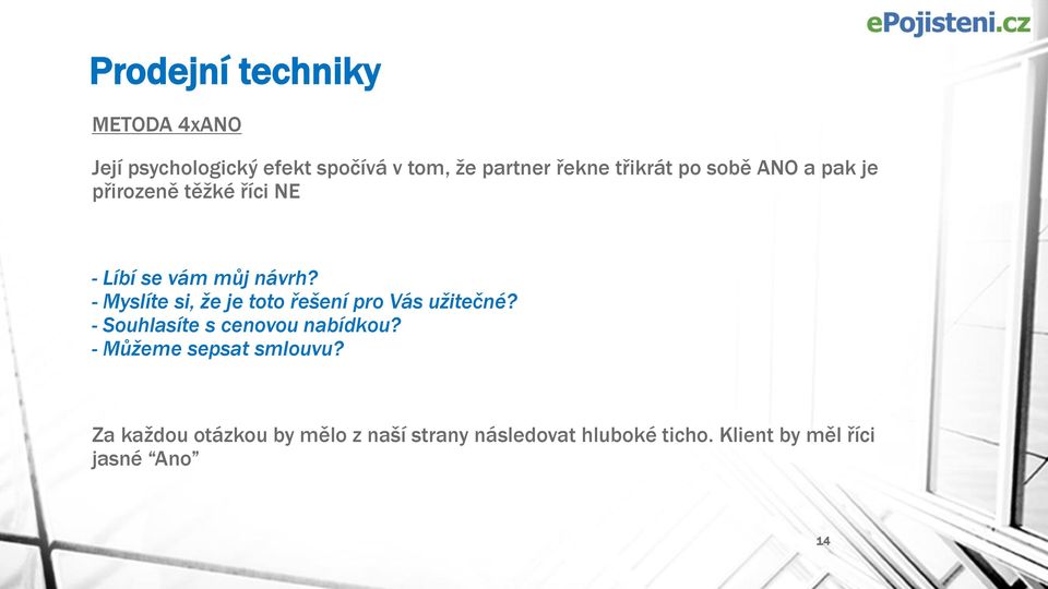 - Myslíte si, že je toto řešení pro Vás užitečné? - Souhlasíte s cenovou nabídkou?