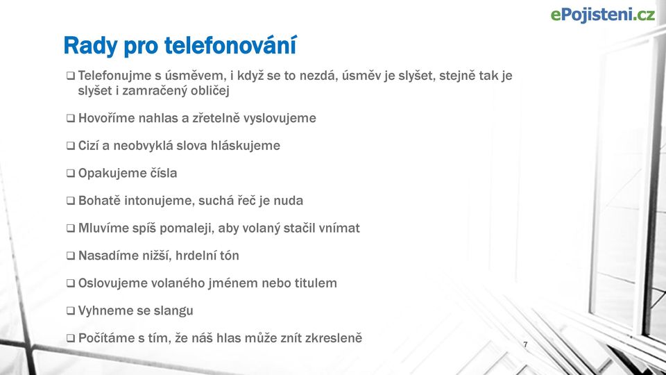 Bohatě intonujeme, suchá řeč je nuda Mluvíme spíš pomaleji, aby volaný stačil vnímat Nasadíme nižší,