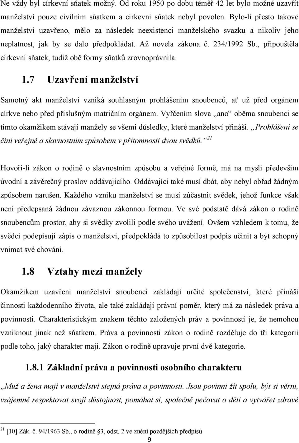 , připouštěla církevní sňatek, tudíž obě formy sňatků zrovnoprávnila. 1.