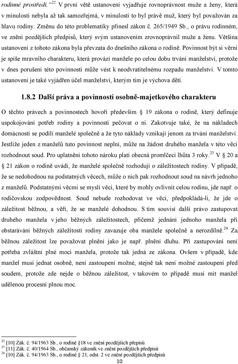 Většina ustanovení z tohoto zákona byla převzata do dnešního zákona o rodině.