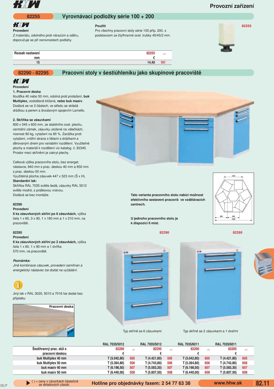 masiv Dodává se ve 2 částech, ve středu se skládá drážkou a perem a šroubovým spojením Lamello 2 Skříňka se zásuvkami 800 x 545 x 600 mm, ze stabilního ocel plechu, centrální zámek, zásuvky uložené