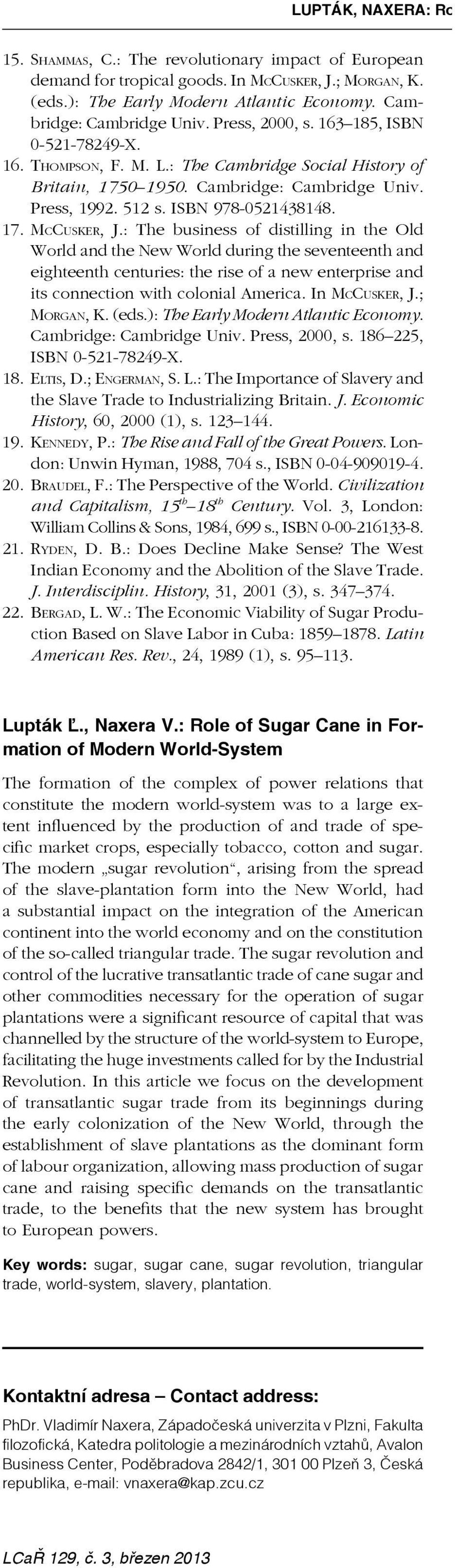 : The business of distilling in the Old World and the New World during the seventeenth and eighteenth centuries: the rise of a new enterprise and its connection with colonial America. In McCusker, J.