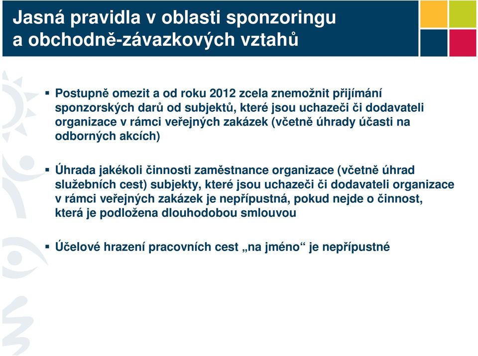 jakékoli činnosti zaměstnance organizace (včetně úhrad služebních cest) subjekty, které jsou uchazeči či dodavateli organizace v rámci