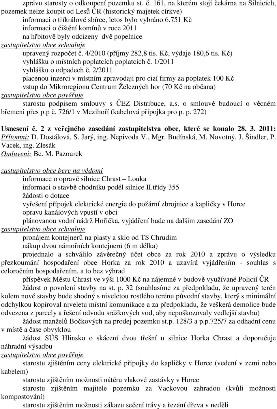 Kč) vyhlášku o místních poplatcích poplatcích č. 1/2011 vyhlášku o odpadech č.