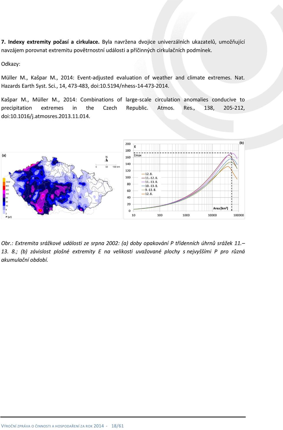 , 2014: Combinations of large-scale circulation anomalies conducive to precipitation extremes in the Czech Republic. Atmos. Res., 138, 205-212, doi:10.1016/j.atmosres.2013.11.014. Obr.