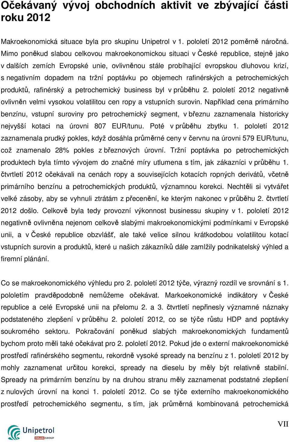 tržní poptávku po objemech rafinérských a petrochemických produktů, rafinérský a petrochemický business byl v průběhu 2.