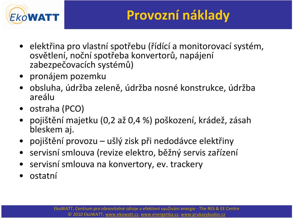 ostraha (PCO) pojištěnímajetku (0,2 až0,4 %) poškození, krádež, zásah bleskem aj.