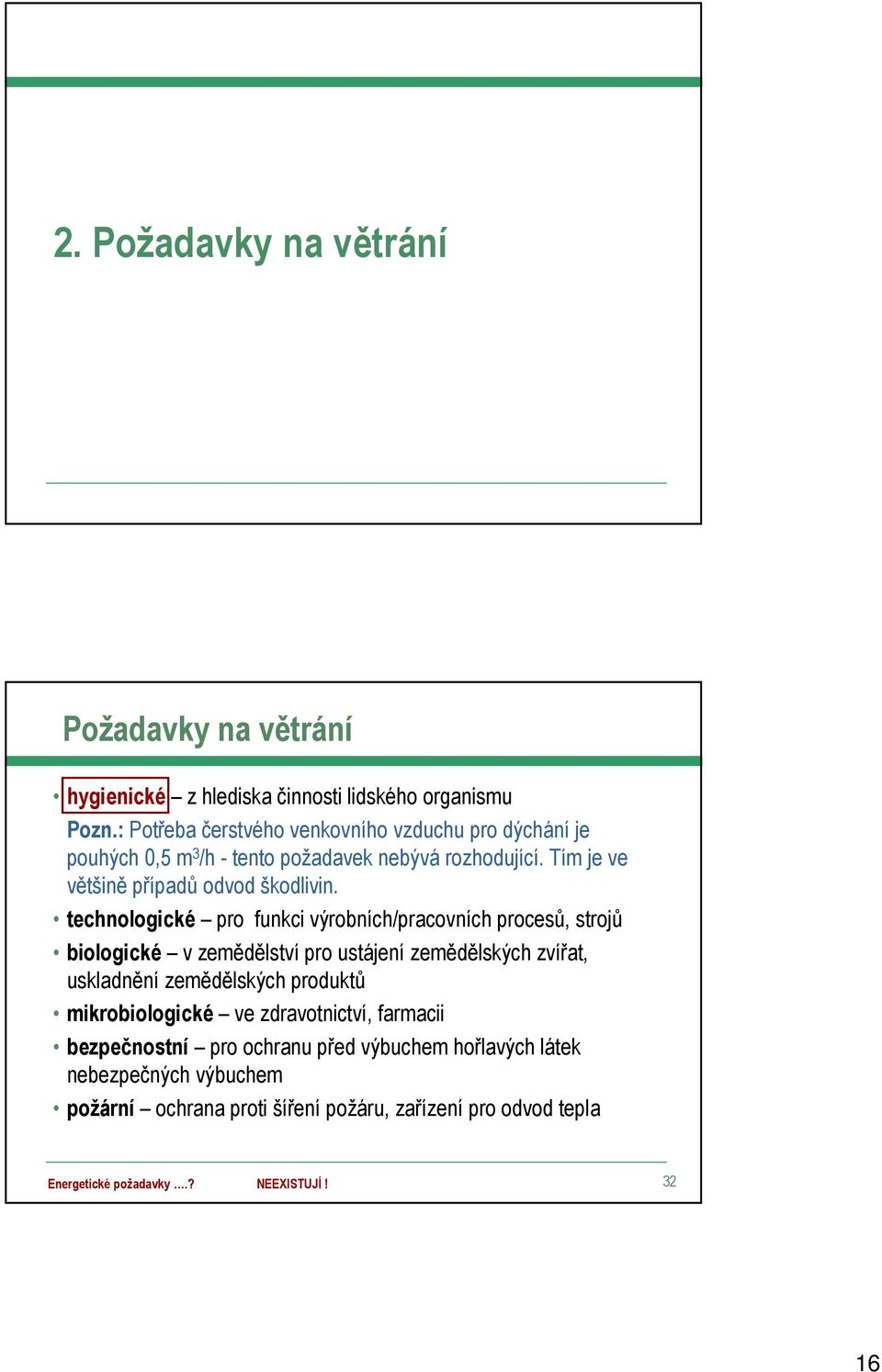 technologické pro funkci výrobních/pracovních procesů, strojů biologické v zemědělství pro ustájení zemědělských zvířat, uskladnění zemědělských produktů