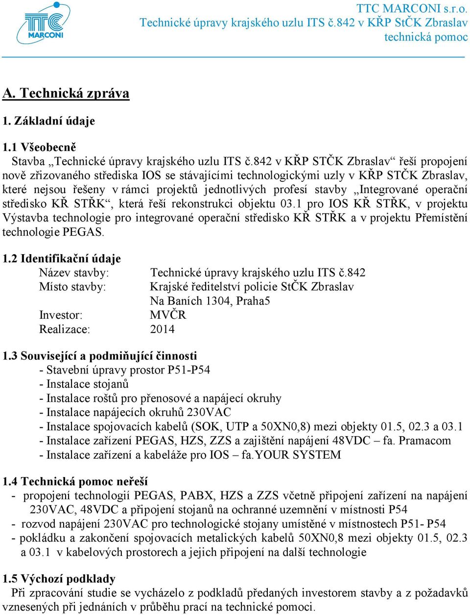 Integrované operační středisko KŘ STŘK, která řeší rekonstrukci objektu 03.