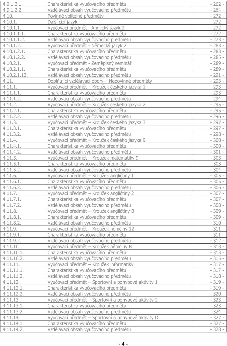 10.1.2.2. Vzdělávací obsah vyučovacího předmětu - 285-4.10.2.1. Vyučovací předmět - Zeměpisný seminář - 289-4.10.2.1.1. Charakteristika vyučovacího předmětu - 289-4.10.2.1.12.