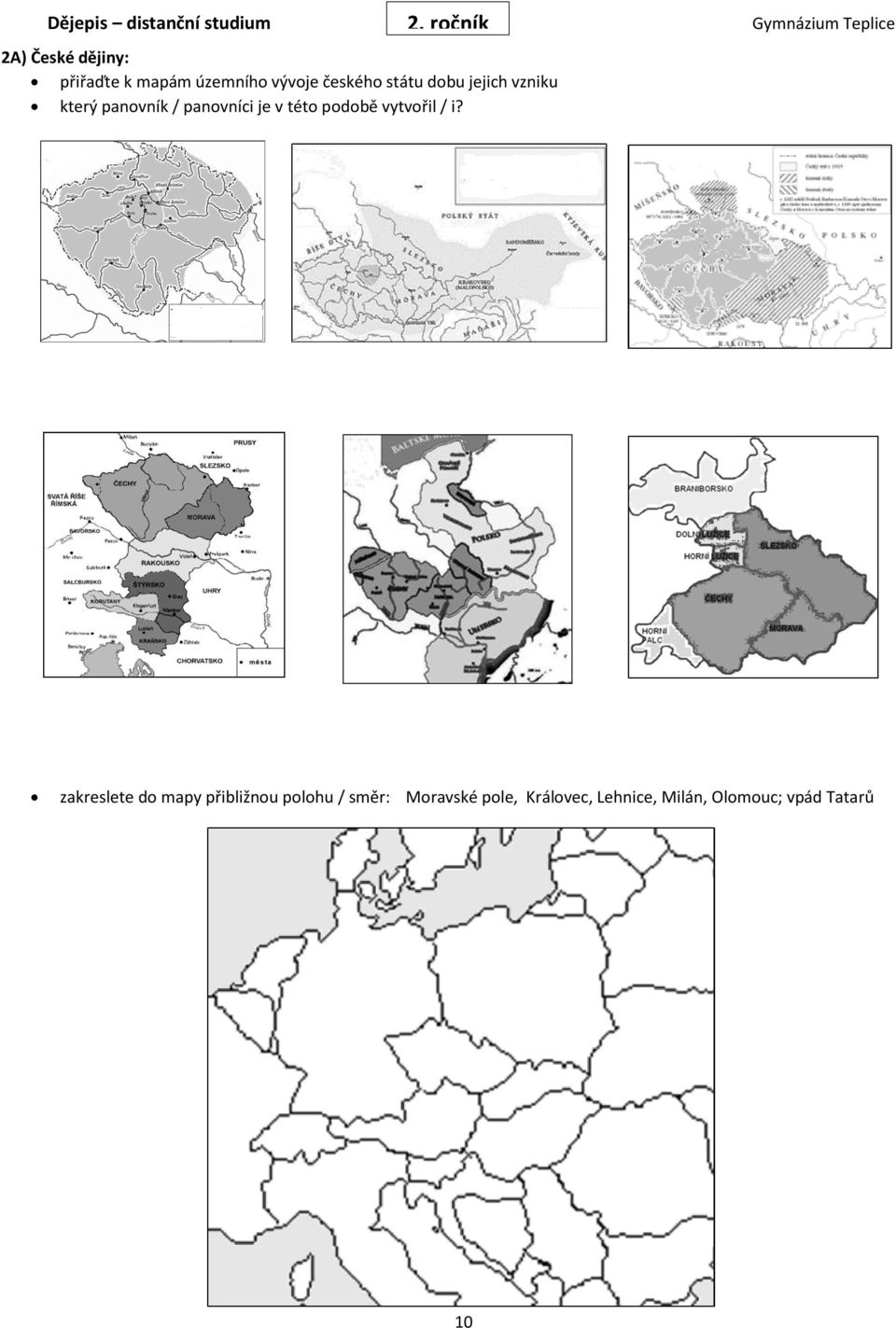 panovník / panovníci je v této podobě vytvořil / i?