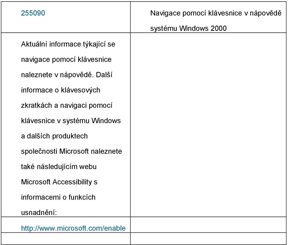 Další informace o klávesových zkratkách a navigaci pomocí klávesnice v systému Windows a dalších