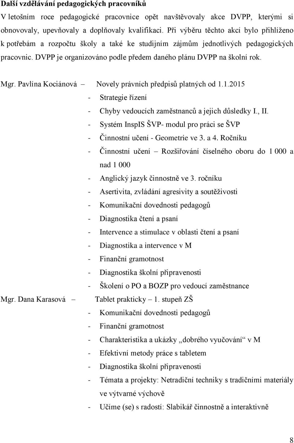 Mgr. Pavlína Kociánová Novely právních předpisů platných od 1.1.2015 - Strategie řízení - Chyby vedoucích zaměstnanců a jejich důsledky I., II.