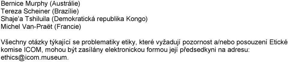 se problematiky etiky, které vyžadují pozornost a/nebo posouzení Etické komise