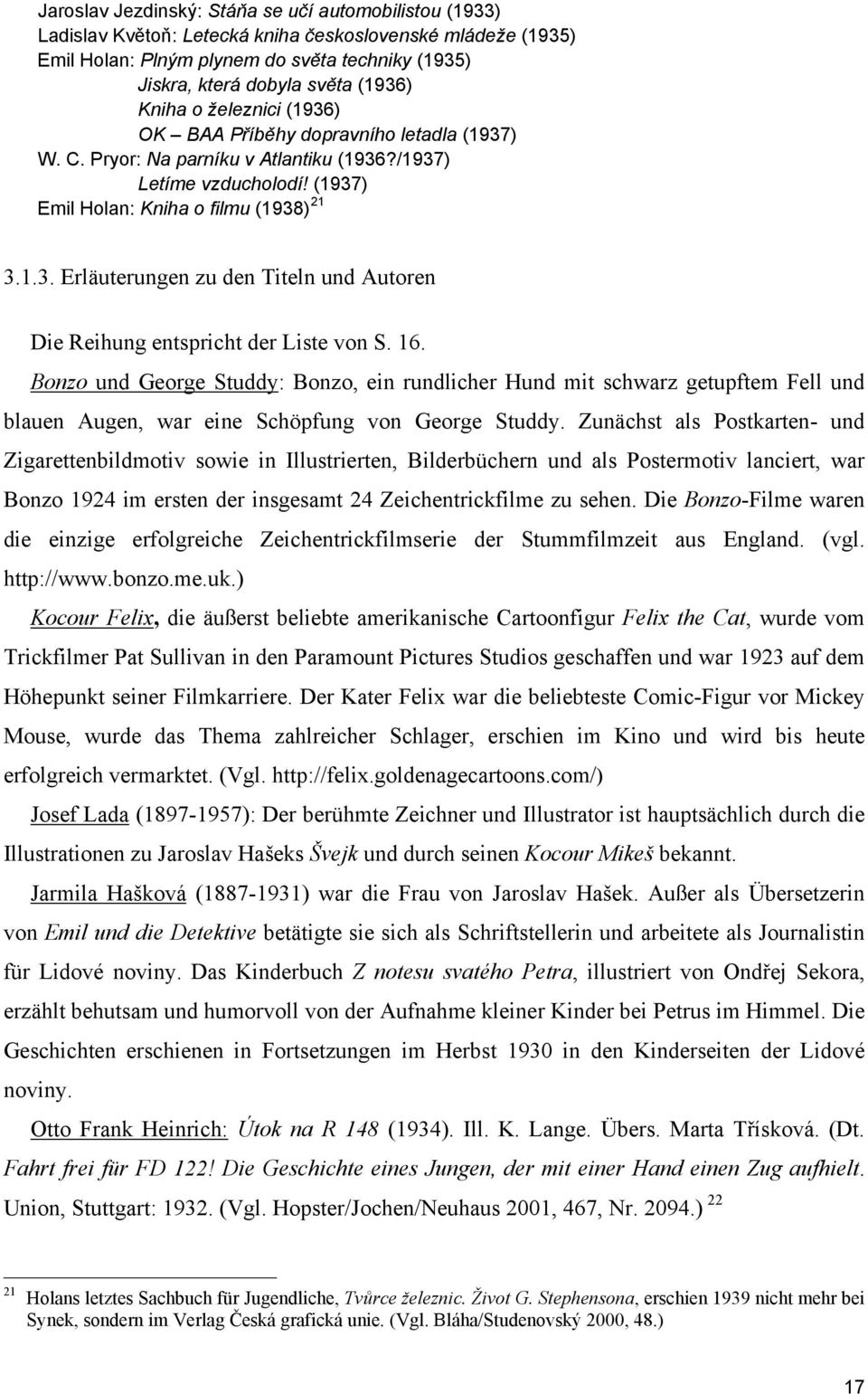 16. Bonzo und George Studdy: Bonzo, ein rundlicher Hund mit schwarz getupftem Fell und blauen Augen, war eine Schöpfung von George Studdy.